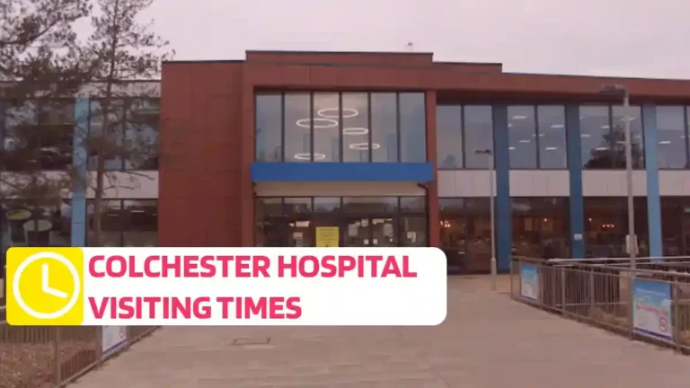 Colchester Hospital Visiting Times