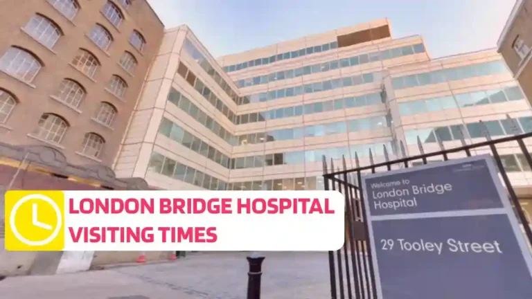 London Bridge Hospital Visiting Times