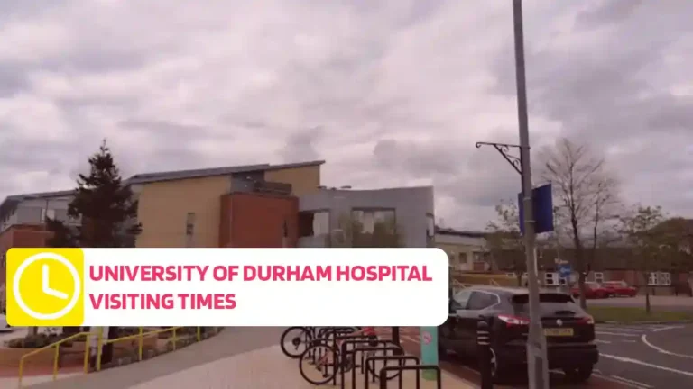 University of Durham Hospital Visiting Times